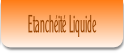 Etanchéité Liquide.