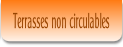 Terrasses non circulables.