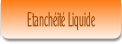 Etanchéité Liquide.