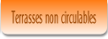 Terrasses non circulables.