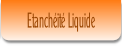 Etanchéité Liquide.